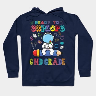 Ready to Explore 6nd Grade Astronaut Back to School Hoodie